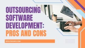 Outsourcing Software Development Pros and Cons