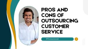 Pros and Cons of Outsourcing Customer Service